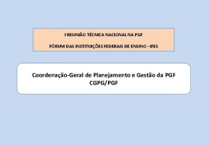 I REUNIO TCNICA NACIONAL NA PGF FRUM DAS