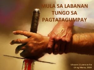 MULA SA LABANAN TUNGO SA PAGTATAGUMPAY Liksyon 11