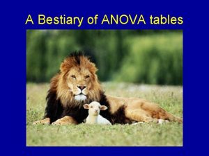 A Bestiary of ANOVA tables Randomized Block Null