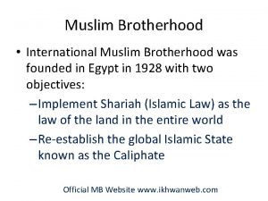 Muslim Brotherhood International Muslim Brotherhood was founded in