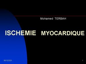 Mohamed TERBAH ISCHEMIE MYOCARDIQUE 30122021 1 DFINITIONS n