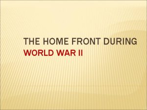 THE HOME FRONT DURING WORLD WAR II MOBILIZING