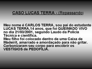 CASO LUCAS TERRA Repassando Meu nome CARLOS TERRA