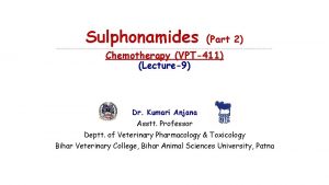 Sulphonamides Part 2 Chemotherapy VPT411 Lecture9 Dr Kumari