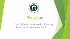 Welcome Year 9 Parent Information Evening Tuesday 21