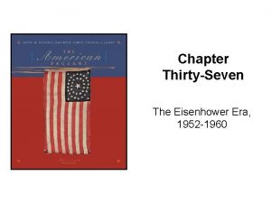 Chapter ThirtySeven The Eisenhower Era 1952 1960 Kennedy