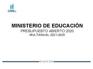 MINISTERIO DE EDUCACIN PRESUPUESTO ABIERTO 2020 MULTIANUAL 2021