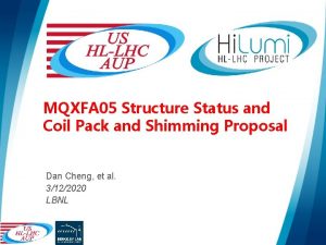 MQXFA 05 Structure Status and Coil Pack and