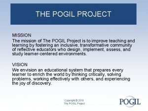 THE POGIL PROJECT MISSION The mission of The