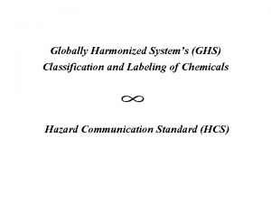 Globally Harmonized Systems GHS Classification and Labeling of