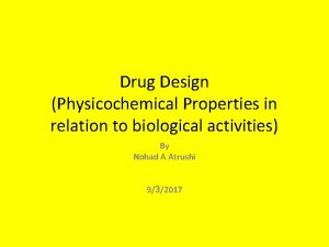 Drug Design Physicochemical Properties in relation to biological