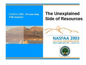 NASFAA 2003 Reconnecting With Students The Unexplained Side