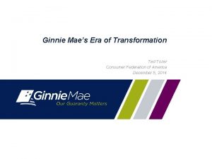 Ginnie Maes Era of Transformation Ted Tozer Consumer