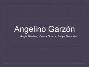 Angelino Garzn Angie Bentez Valeria Guerra Felipe Gonzlez