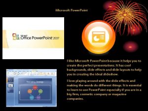 Microsoft Power Point I like Microsoft Power Point