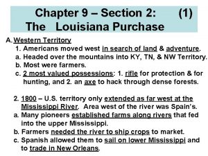 Chapter 9 Section 2 The Louisiana Purchase 1