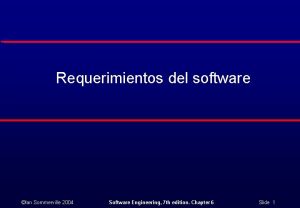 Requerimientos del software Ian Sommerville 2004 Software Engineering