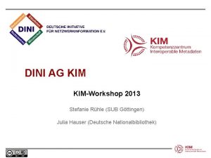 DINI AG KIMWorkshop 2013 Stefanie Rhle SUB Gttingen