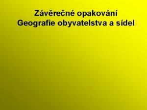 Zvren opakovn Geografie obyvatelstva a sdel Urbanizace a