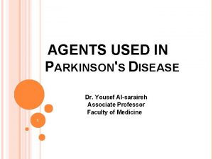 AGENTS USED IN PARKINSONS DISEASE Dr Yousef Alsaraireh