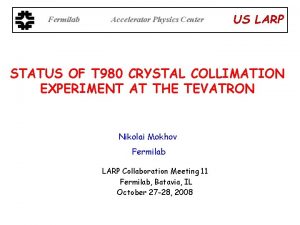 Fermilab Accelerator Physics Center US LARP STATUS OF