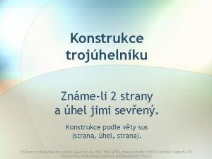 Konstrukce trojhelnku Znmeli 2 strany a hel jimi