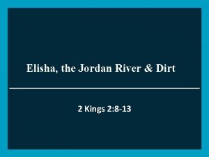 Elisha the Jordan River Dirt 2 Kings 2