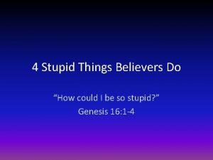 4 Stupid Things Believers Do How could I