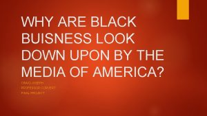 WHY ARE BLACK BUISNESS LOOK DOWN UPON BY