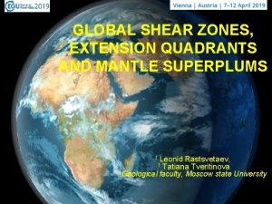 GLOBAL SHEAR ZONES EXTENSION QUADRANTS AND MANTLE SUPERPLUMS