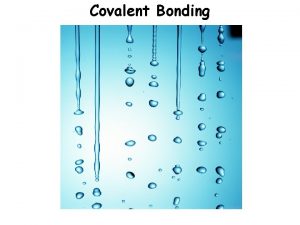 Covalent Bonding What is Covalent Bonding Covalent Bonding