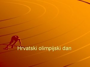 Hrvatski olimpijski dan 1 Kojeg je datuma utemeljen