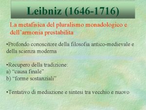 Leibniz 1646 1716 La metafisica del pluralismo monadologico
