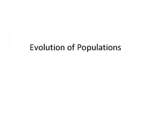 Evolution of Populations The Smallest Unit of Evolution