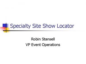 Specialty Site Show Locator Robin Stansell VP Event