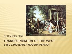 By Chandler Clark TRANSFORMATION OF THE WEST 1450