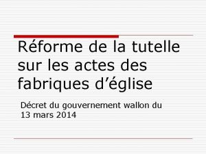 Rforme de la tutelle sur les actes des