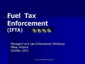 Fuel Tax Enforcement IFTA Managers and Law Enforcement