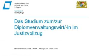 Das Studium zumzur Diplomverwaltungswirtin im Justizvollzug Eine Prsentation