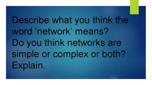 Describe what you think the word network means