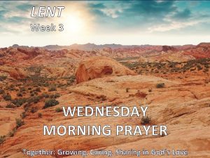 LENT Week 3 WEDNESDAY MORNING PRAYER Together Growing