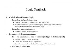 Logic Synthesis Minimization of Boolean logic Technologyindependent mapping