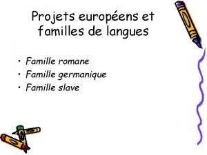 Projets europens et familles de langues Famille romane
