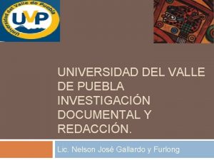 UNIVERSIDAD DEL VALLE DE PUEBLA INVESTIGACIN DOCUMENTAL Y