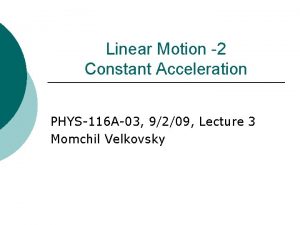 Linear Motion 2 Constant Acceleration PHYS116 A03 9209