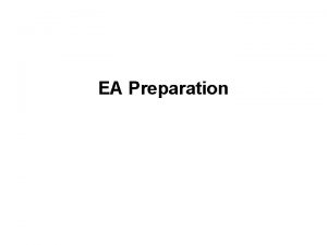 EA Preparation Learning Purpose Understand the importance of
