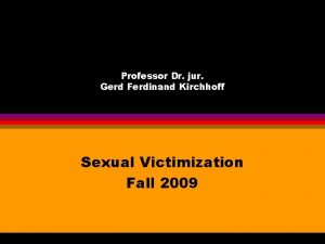 Professor Dr jur Gerd Ferdinand Kirchhoff Sexual Victimization