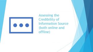 Assessing the Credibility of Information Source both online