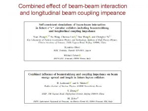 Combined effect of beambeam interaction and longitudinal beam