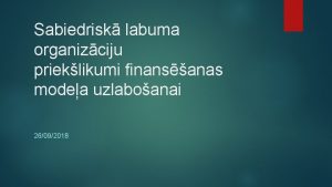 Sabiedrisk labuma organizciju prieklikumi finansanas modea uzlaboanai 26092018